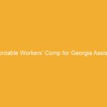 Text on an orange background stating 'Affordable Workers' Comp for Georgia Assisted'.