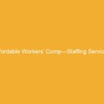 Text graphic displaying 'Affordable Workers' Comp—Staffing Services' on a yellow background.