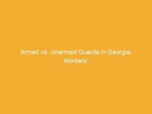 Text on a yellow background discussing armed and unarmed guards in Georgia workers' compensation.
