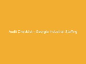 Audit checklist titled 'Audit Checklist—Georgia Industrial Staffing' on a yellow background.