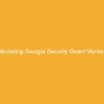 Text on a yellow background stating 'Calculating Georgia Security Guard Workers’ Compensation Rates'.