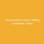 Text on a yellow background that reads 'Cheap Workers' Comp? Staffing Companies—Read'.