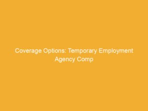 Text on a yellow background stating 'Coverage Options: Temporary Employment Agency Comp'.