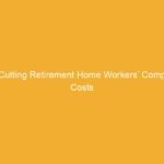 Text on a yellow background stating 'Cutting Retirement Home Workers’ Comp Costs'.
