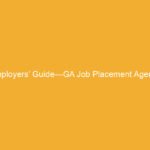 Text on a yellow background reading 'Employers’ Guide—GA Job Placement Agency'.
