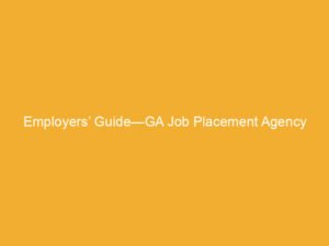 Text on a yellow background reading 'Employers’ Guide—GA Job Placement Agency'.