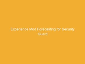 Text on a yellow background stating 'Experience Mod Forecasting for Security Guard'.