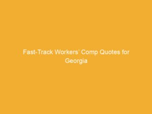 Text on a yellow background stating 'Fast-Track Workers' Comp Quotes for Georgia'.