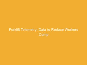Text on a yellow background stating 'Forklift Telemetry: Data to Reduce Workers Comp'.