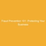 Text on a yellow background that reads 'Fraud Prevention 101: Protecting Your Business'.