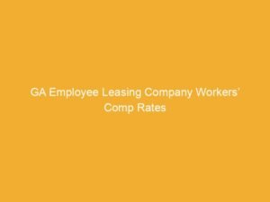 Text graphic displaying GA Employee Leasing Company Workers' Comp Rates on a yellow background.