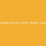 Text on a yellow background stating 'Hospital Security Guards: Workers' Comp'.