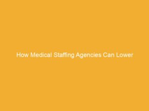Text on a yellow background stating 'How Medical Staffing Agencies Can Lower Workers' Comp Premiums'.