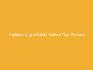 Text on a yellow background stating 'Implementing a Safety Culture That Protects'.