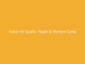 Text on a yellow background stating 'Indoor Air Quality: Health & Workers Comp'.