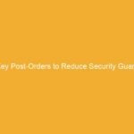 Text on a yellow background stating 'Key Post-Orders to Reduce Security Guard Workers Comp Incidents'.