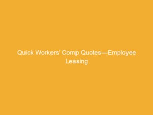 Text on a yellow background stating 'Quick Workers' Comp Quotes—Employee Leasing'.
