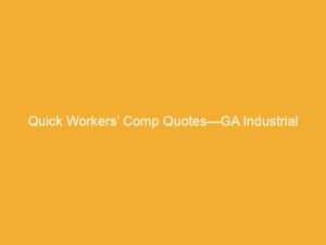 Text on a yellow background stating 'Quick Workers' Comp Quotes—GA Industrial'.