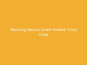 Text on a yellow background stating 'Reducing Security Guard Workers’ Comp Costs'.
