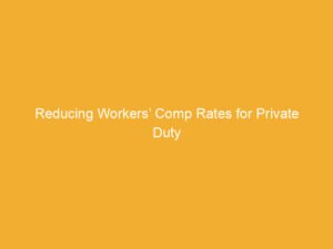 Text on a yellow background stating 'Reducing Workers’ Comp Rates for Private Duty'.