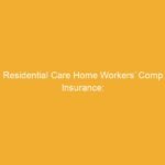 Text on a yellow background stating 'Residential Care Home Workers' Comp Insurance:'