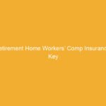 Text on a yellow background stating 'Retirement Home Workers’ Comp Insurance: Key'.