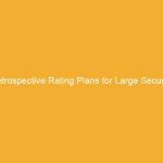 Text on a yellow background stating 'Retrospective Rating Plans for Large Security'.