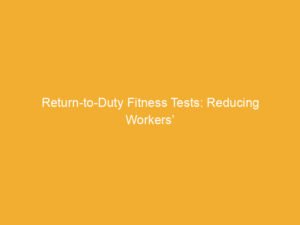 Document titled 'Return-to-Duty Fitness Tests: Reducing Workers’' on a yellow background.