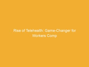 Text on a yellow background stating 'Rise of Telehealth: Game-Changer for Workers Comp'.