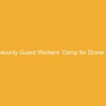 Text on a yellow background stating 'Security Guard Workers' Comp for Drone & Robotic Patrol Integration'.