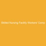 Text on a yellow background stating 'Skilled Nursing Facility Workers' Comp'.