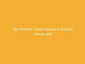 Text on a yellow background stating 'Top Workers’ Comp Injuries in Nursing Homes and'