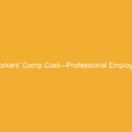 Text graphic displaying 'Workers’ Comp Cost—Professional Employer' on a yellow background.