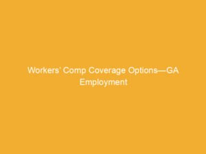 Text graphic displaying 'Workers' Comp Coverage Options—GA Employment' on an orange background.