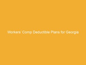 Text on a yellow background stating 'Workers' Comp Deductible Plans for Georgia'.