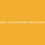Text on a yellow background reading 'Workers’ Comp Deductible Plans for Security'