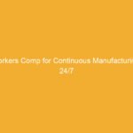 Text graphic displaying 'Workers Comp for Continuous Manufacturing: 24/7' on an orange background.