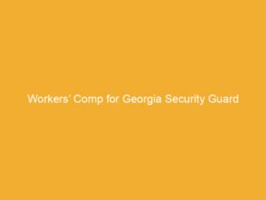 Text on a yellow background stating 'Workers' Comp for Georgia Security Guard'.