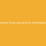 Text on a yellow background stating 'Workers' Comp Insurance for Administrative Services'.