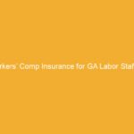Text on a yellow background stating 'Workers’ Comp Insurance for GA Labor Staffing'.