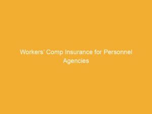 Text on a yellow background stating 'Workers’ Comp Insurance for Personnel Agencies'.